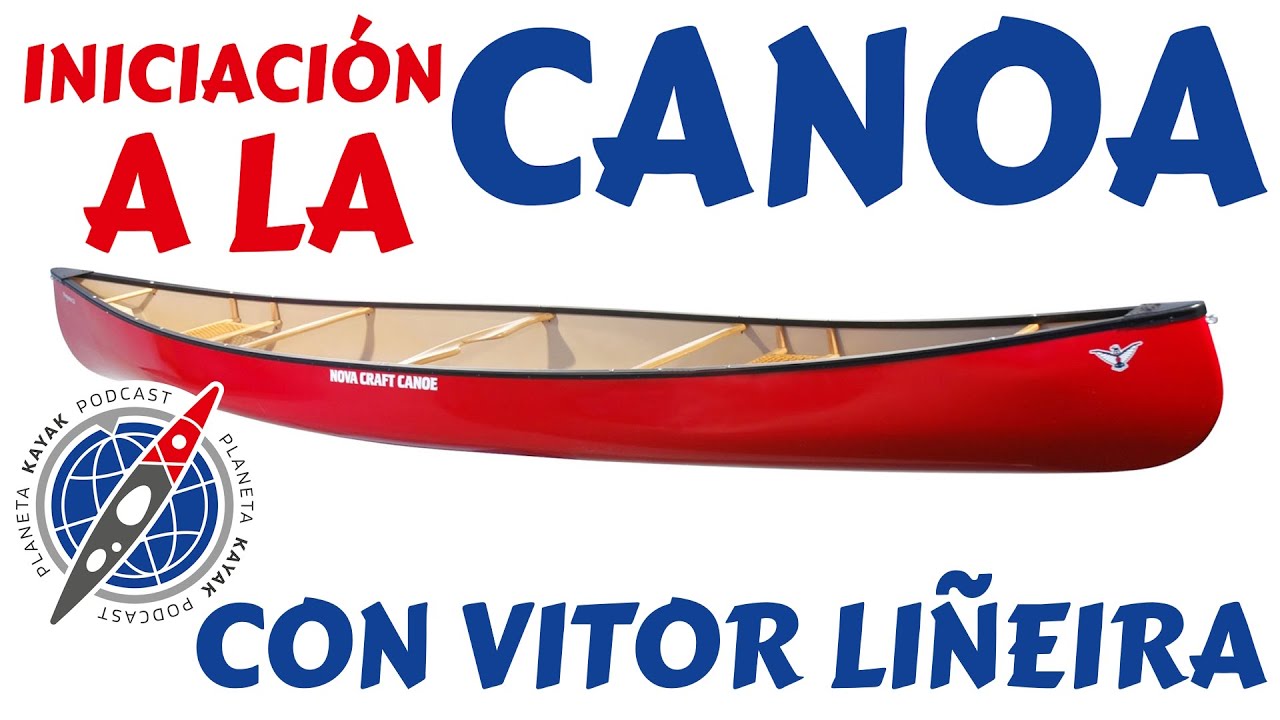 114 CANOA CANADIENSE: OTRA FORMA DE VIVIR LA AVENTURA EN EL AGUA