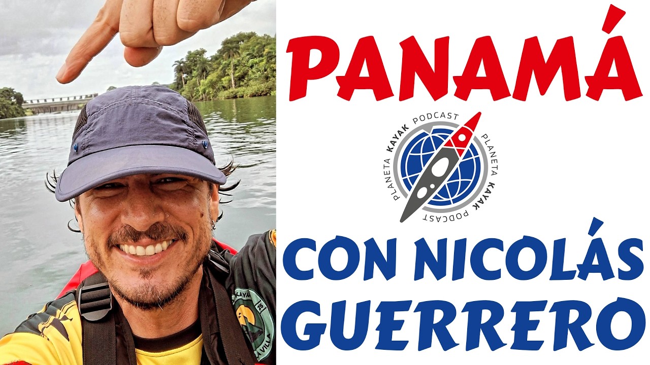 115 KAYAK EN PANAMÁ: REMAR ENTRE EL PACÍFICO Y EL CARIBE CON NICOLÁS GUERRERO