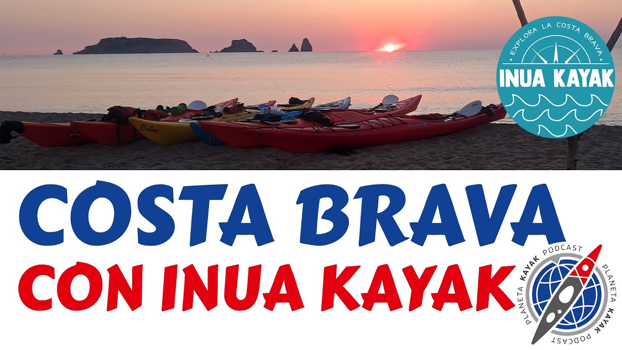 INÚA KAYAK: EXPEDICIONES EN KAYAK DE MAR POR LA COSTA BRAVA